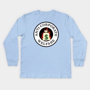 Anti Corporate Welfare Kids Long Sleeve T-Shirt